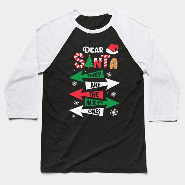 Dear Santa They Are The Naughty Ones Christmas Pajama Baseball T-Shirt by BadDesignCo